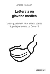 Lettera a un giovane medico - uno sguardo sul futuro della sanita' dopo la pandemia da covid-19 
