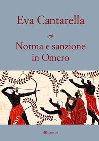 Norma e sanzione in omero - contributo alla protostoria del diritto greco 
