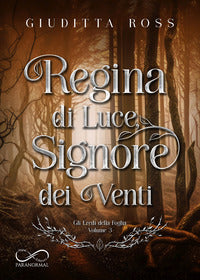Regina di luce signore dei venti - gli eredi della foglia 3 