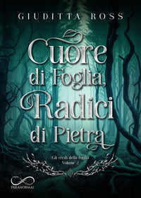 Cuore di foglia radici di pietra - gli eredi della foglia 2 
