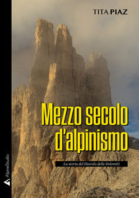 Mezzo secolo d'alpinismo - la storia del diavolo delle dolomiti 