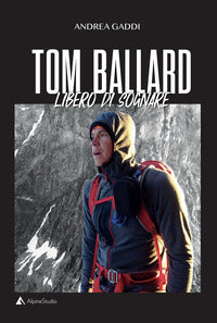Tom ballard - libero di sognare 