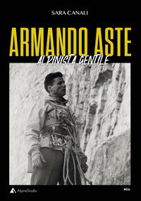 Armando aste - alpinista gentile 