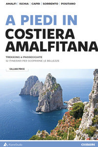 A piedi in costiera amalfitana - 32 itinerari tra ischia 