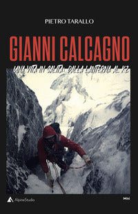Gianni calcagno - una vita in salita dalla lanterna al k2 