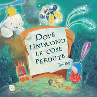 Dove finiscono le cose perdute - ediz. a colori 