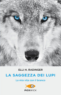 Saggezza dei lupi - la mia vita con il branco 