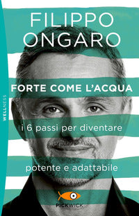 Forte come l'acqua - i 6 passi per diventare potente e adttabile 