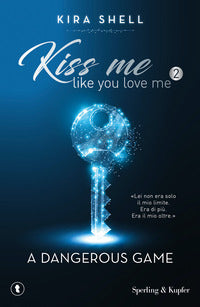 Kiss me like you love me 2 a dangerous game 