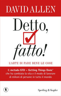 Detto fatto ! - l'arte di fare bene le cose il metodo gtd - getting things done 