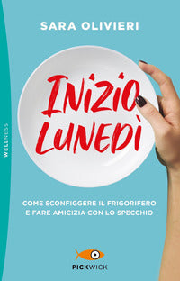 Inizio lunedi' - come sconfiggere il frigorifero e fare amicizia con lo specchio 