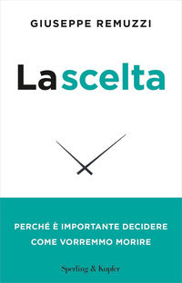 Scelta - perche' e' importante decidere come vorremmo morire 