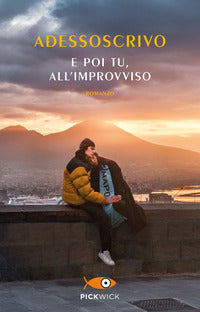 E poi tu all'improvviso 