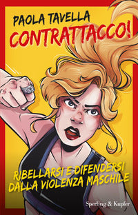 Contrattacco ! ribellarsi e difendersi dalla violenza maschile 