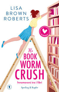 The bookworm crush - innamorarsi tra i libri 