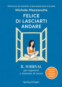 Felice di lasciarti andare - il journal per separarsi e ritrovare se' stessi 