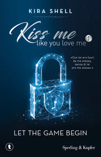 Kiss me like you love me 1 let the game begin 