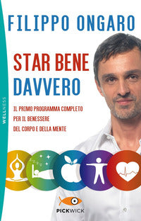 Star bene davvero - il primo programma completo per il benessere del corpo e della mente 
