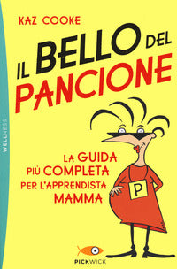 Bello del pancione - la guida piu' completa per l'apprendista mamma 