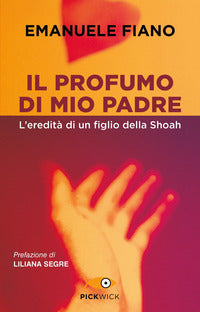 Profumo di mio padre - l'eredita' di un figlio della shoah 