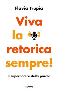 Viva la retorica sempre - il superpotere della parola 
