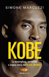 Kobe - la meravigliosa incredibile e tragica storia del black mamba 