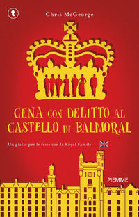 Cena con delitto al castello di balmoral - un giallo per le feste con la royal family 