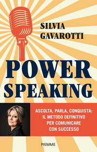 Power speaking - ascolta parla conquista il metodo definitivo per comunicare con successo 
