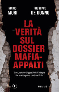Verita' sul dossier mafia appalti - storia contenuti opposizioni all'indagine che avrebbe potuto 