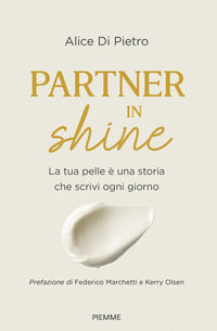 Partner in shine - la tua pelle e' una storia che scrivi ogni giorno 