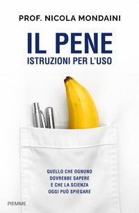 Pene istruzioni per l'uso - quello che ognuno dovrebbe sapere e che la scienza oggi puo' spiegare 