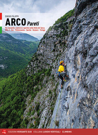 Arco pareti - vie classiche moderne e sportive nella valle del sarca 