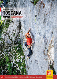 Toscana pareti - 221 vie classiche e moderne tra le apuane e l'argentario 
