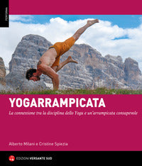 Yogarrampicata - la connessione tra la disciplina dello yoga e un'arrampicata consapevole 