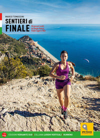 Sentieri di finale - 70 percorsi scelti tra borgio verezzi finale ligure e noli 