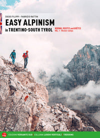 Alpinismo facile in trentino alto adige. vie normali e creste. ediz. inglese 