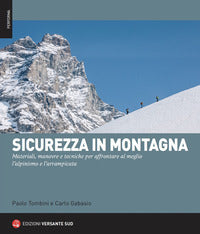 Sicurezza in montagna - materiali manovre e tecniche per affrontare al meglio l'alpinismo 
