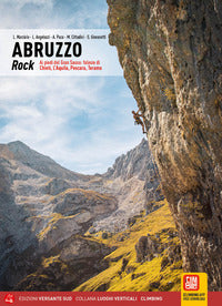 Abruzzo rock. ai piedi del gran sasso: falesie di chieti, l'aquila, teramo, pescara 