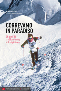 Correvamo in paradiso - gli anni '90 tra skyrunning e scialpinismo 
