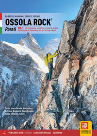 Ossola rock - pareti 170 itinerari di alpinismo classico e moderno su roccia 