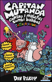 Capitan mutanda contro i malefici zombi babbei - tutto a colori 