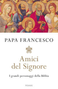 Amici del signore - i grandi personaggi della bibbia 