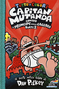 Capitan mutanda contro il principe delle caccole 1 - tutto a colori 