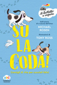 Su la coda ! consigli di vita per cuccioli felici 