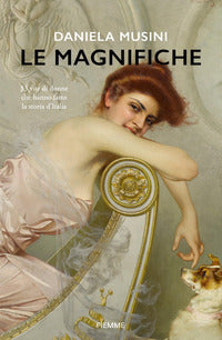 Magnifiche - 33 vite di donne che hanno fatto la storia d'italia 