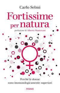 Fortissime per natura - perche' le donne sono immunologicamente superiori 