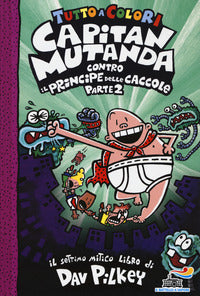 Capitan mutanda contro il principe delle caccole 2 - tutto a colori 