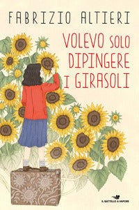 Volevo solo dipingere i girasoli 