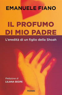 Profumo di mio padre - l'eredita' di un figlio della shoah 