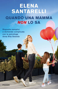 Quando una mamma non lo sa - risposte semplici a domande complicate con la psicologa anna rita 
